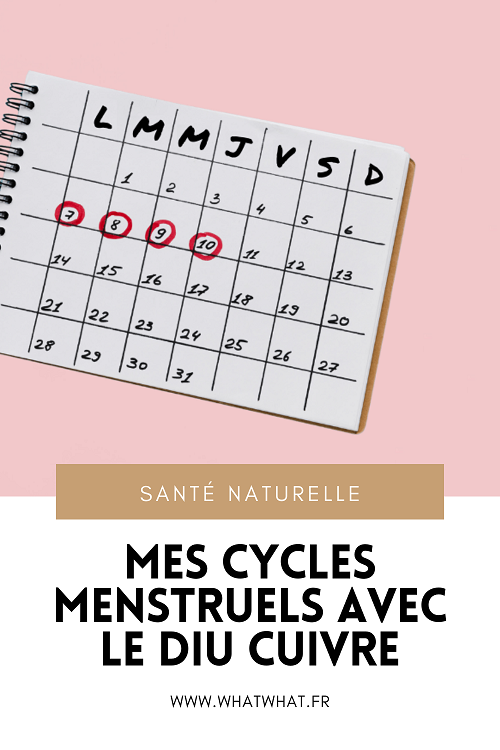 Mes cycles menstruels avec le DIU cuivre