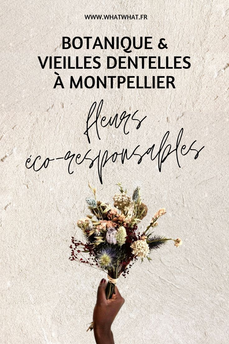 Botanique et Vieilles Dentelles à Montpellier - fleurs éco-responsables