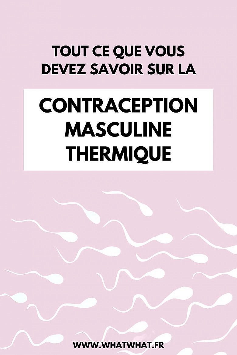 Contraception masculine thermique, tout ce que vous devez savoir