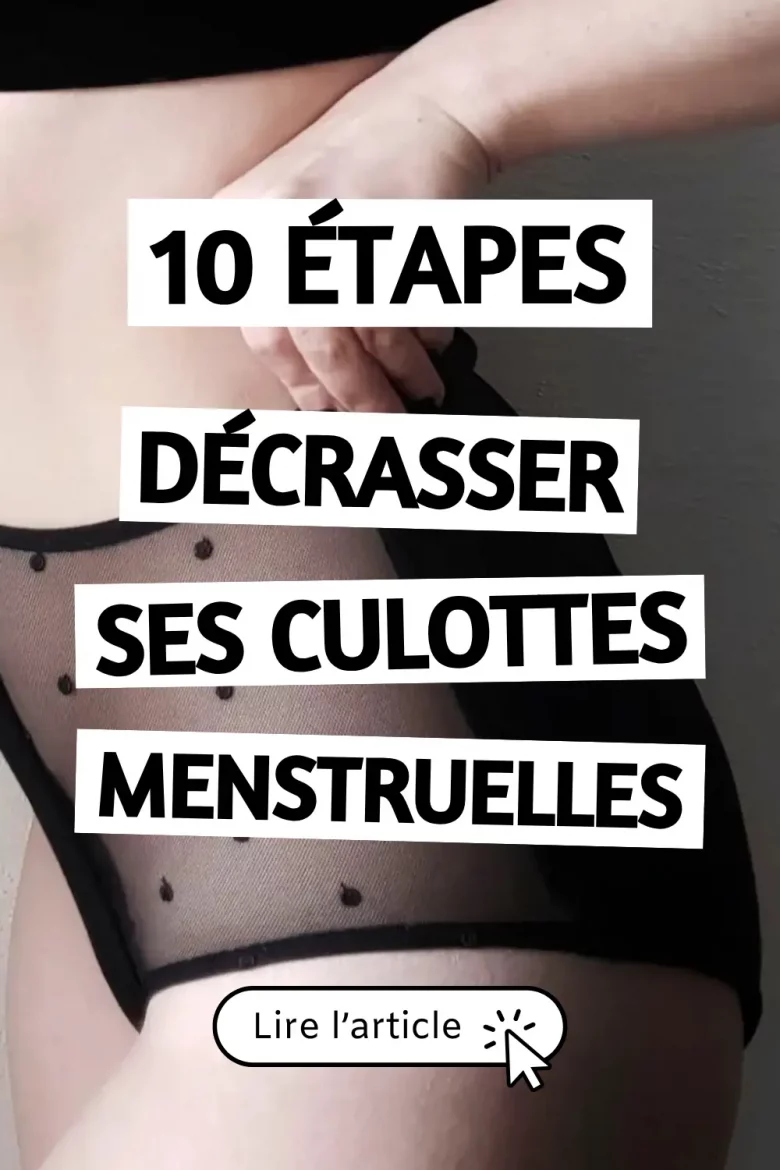 10 étapes pour décrasser ses culottes menstruelles