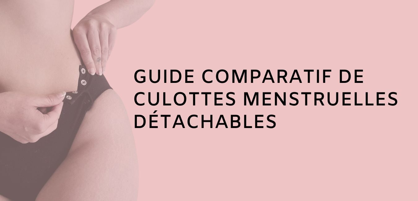 culotte menstruelle détachable comparatif
