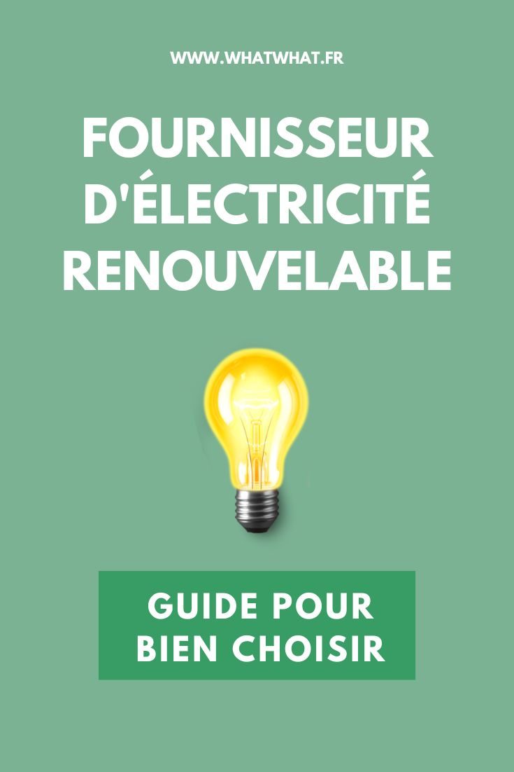 Guide pour bien choisir un fournisseur d'électricité renouvelable